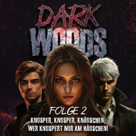 Dark Woods: Folge 2 - Knusper, knusper, knäuschen, wer knuspert mir am Häuschen?