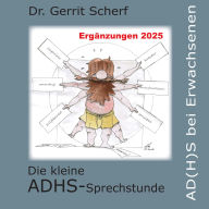 Ebook download free books Die kleine ADHS-Sprechstunde, AD(H)S bei Erwachsenen, Ergänzungen 2025