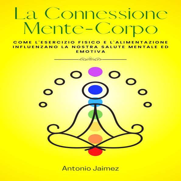 La Connessione Mente-Corpo: Come l'esercizio fisico e l'alimentazione influenzano la nostra salute mentale ed emotiva.