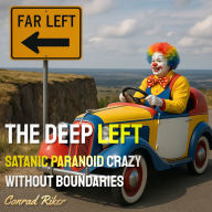 The Deep Left: Satanic Paranoid Crazy Without Boundaries