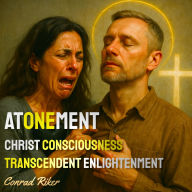 Atonement: Christ Consciousness Transcendent Enlightenment