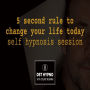 5 second rule to change your life today self hypnosis session - A guided meditation - DST Hypno with Stu Newman