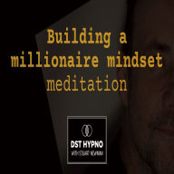 Free download best books to read Building a millionaire mindset - A guided meditation - DST Hypno with Stu Newman by STUART NEWMAN (English Edition)  PDF RTF iBook