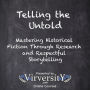 Telling the Untold: Mastering Historical Fiction Through Research and Respectful Storytelling