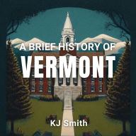 A Brief History of Vermont