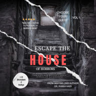 Choose Your Quest: Escape the House of Horrors: An Interactive Survival Thriller Game Book with Multiple Endings, Puzzles and Illustrations