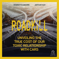 Roadkill: Unveiling the True Cost of Our Toxic Relationship with Cars