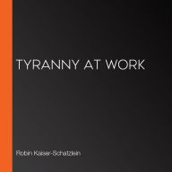 Tyranny at Work