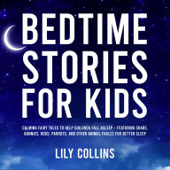 Bedtime Stories for Kids: Calming Fairy Tales to Help Children Fall Asleep - Featuring Crabs, Bunnies, Dogs, Parrots, and Other Animal Fables for Better Sleep