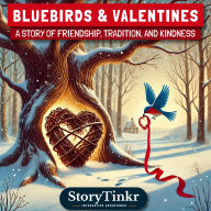 Bluebirds & Valentines: A Story of Friendship, Tradition and Kindness