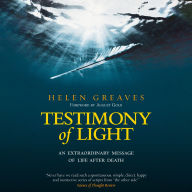 Testimony of Light: An Extraordinary Message of Life After Death