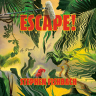 Escape!: A Novel