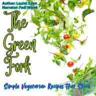 The Green Fork: Simple Vegetarian Recipes That Shine