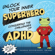 Unlock Your Inner Superhero: Conquering the Challenges of ADHD
