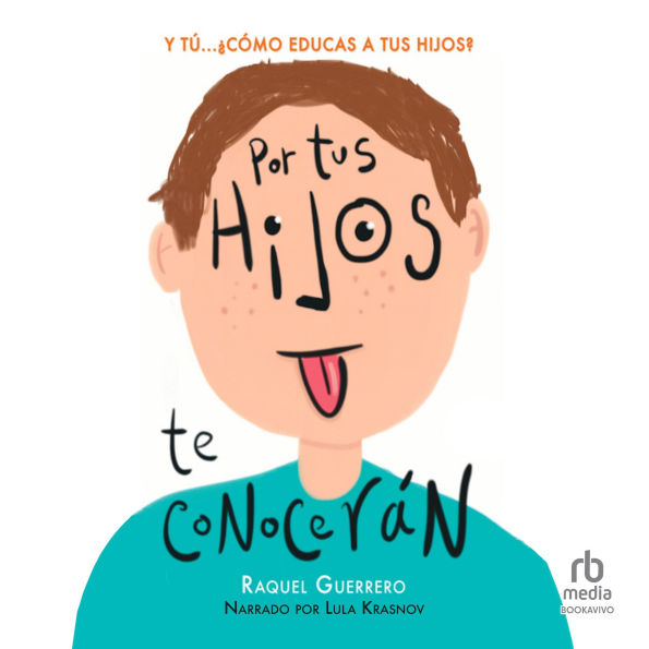 Por tus hijos te conocerán: Y tú ... ¿Cómo educas a tus hijos?