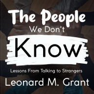 The People We Don't Know: Lessons from Talking to Strangers