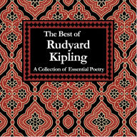 The Best of Rudyard Kipling: A Collection of Essential Poetry