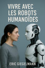 Vivre avec les Robots Humanoïdes