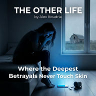 The Other Life: Where the Deepest Betrayals Never Touch Skin
