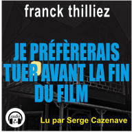 Je préfèrerais tuer avant la fin du film