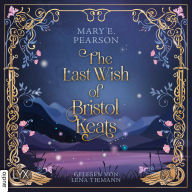 Last Wish of Bristol Keats, The - Bristol Keats, Teil 2 (Ungekürzt)