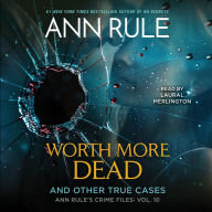 Worth More Dead: And Other True Cases Vol. 10