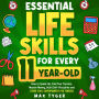 Essential Life Skills for Every 11-Year-Old: How to Speak Up, Find Your Passion, Master Money, Build Self-Discipline and Other Cool Superpowers for Tweens