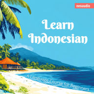 Language Courses for Beginners, Learn Indonesian (Unabridged)