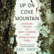 Up on Cove Mountain: Adventure, Tragedy, and a Quest for Meaning on the Appalachian Trail