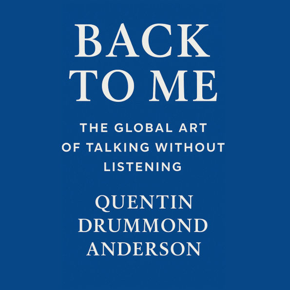 Back to Me - The Global Art of Talking Without Listening