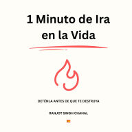 1 Minuto de Ira en la Vida: Deténla Antes de que te Destruya