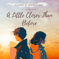 A Little Closer Than Before: A Sweet Teen Love Story of Dreams and Friendship