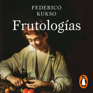 Frutologías: Historia política y cultural de las frutas