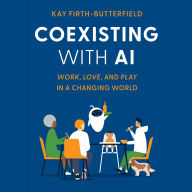 Coexisting with AI: Work, Love, and Play in a Changing World