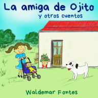 La amiga de Ojito y otros cuentos.: cuentos