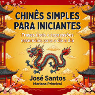 Chinês Simples para Iniciantes: Frases úteis e expressões essenciais para o dia a dia