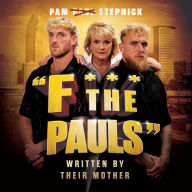 F*** the Pauls: Written by Their Mother