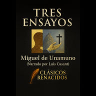 TRES ENSAYOS DE UNAMUNO: Edición adaptada y narrada en español moderno