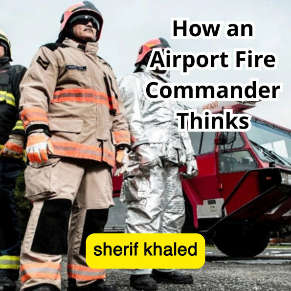 How an Airport Fire Commander Thinks ¿