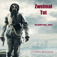 Zweimal tot (Die Zombie-Krise - Band 1)
