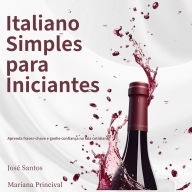 Italiano Simples para Iniciantes: Aprenda frases-chave e ganhe confiança na fala cotidiana