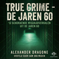 True Crime - De jaren 60: 13 schokkende misdaadverhalen uit de jaren 60