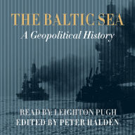 The Baltic Sea: A Geopolitical History