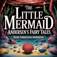 Little Mermaid, The (Andersen's Fairy Tales): A Classic Bedtime Story for Kids & Adults