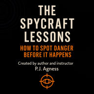 The Spycraft Lessons: How to Spot Danger Before it Happens