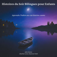Histoires du Soir Bilingues pour Enfants: Apprendre l'italien avec des histoires courtes