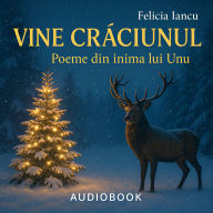 VINE CR¿CIUNUL - Poeme din inima lui Unu (Audiobook Edition): O experien¿¿ poetic¿ de Cr¿ciun - Poeme pentru suflet, lumin¿ ¿i rena¿tere