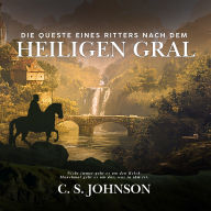 Die Queste eines Ritters nach dem Heiligen Gral