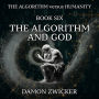 The Algorithm Versus Humanity: Book Six - The Algorithm and God
