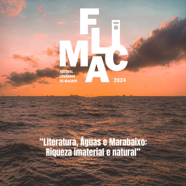 Literatura, Águas e Marabaixo: Riqueza Imaterial e Natural: Festival Literário de Macapá - FLIMAC
